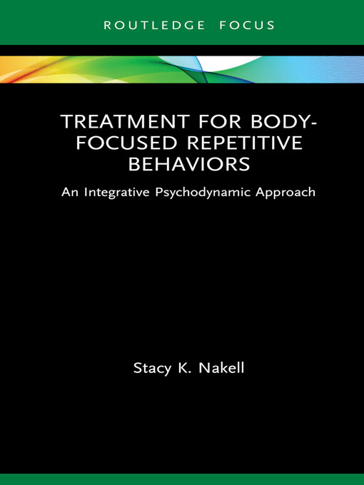 Title details for Treatment for Body-Focused Repetitive Behaviors by Stacy K. Nakell - Available